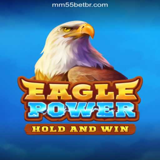 Exploring EaglePower: The Premier Gaming Experience with mm55bet.com - Melhor plataforma de jogos